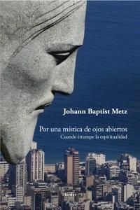 Por una mística de ojos abiertos, de Metz, Johann Baptist | portada del libro