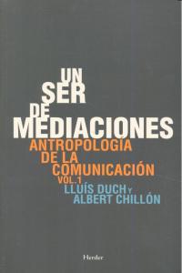 Un ser de mediaciones, de Duch Álvarez, Lluís | portada del libro