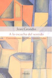 A la escucha del sentido, de Grondin, Jean | portada del libro
