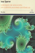 ENFOQUE DE SOLUCION EN CONSTELACIONES SISTEMICAS, de INSA SPARRER | portada del libro