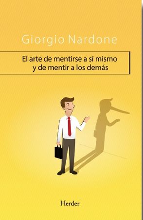 El arte de mentirse a sí mismo y de mentir a los demás, de Nardone, Giorgio | portada del libro