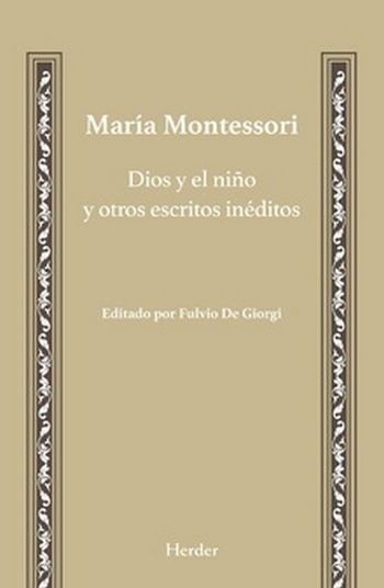 DIOS Y EL NIÑO Y OTROS ESCRITOS INEDITOS, de MONTESSORI, MARIA | portada del libro