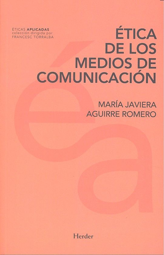Ética de los medios de comunicación, de Aguirre Romero, María Javiera | portada del libro