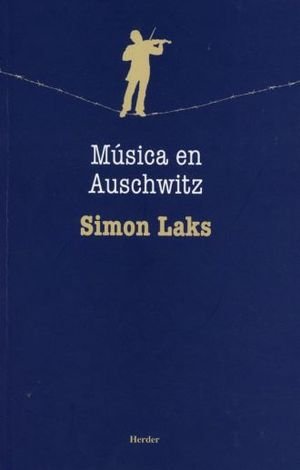 MÚSICA EN AUSCHWITZ, de LAKS, SIMON | portada del libro
