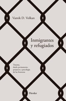 INMIGRANTES Y REFUGIADOS, de VOLKAN, VAMIK D. | portada del libro