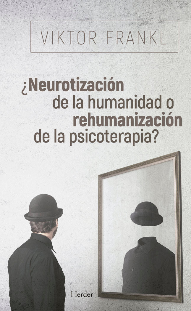 ¿Neurotización de la humanidad o rehumanización de la psicoterapia?, de Frankl, Viktor | portada del libro