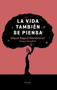 La vida también se piensa, de Seguró Mendlewicz, Miquel | portada del libro