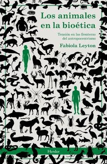 ANIMALES EN LA BIOETICA, LOS, de LEYTON, FABIOLA | portada del libro