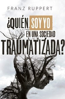 ¿Quién soy yo en una sociedad traumatizada?, de Ruppert, Franz | portada del libro