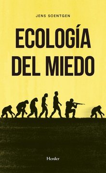 Ecología del miedo, de Soentgen, Jens | portada del libro