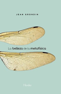 BELLEZA DE LA METAFISICA,LA, de GRONDIN, JEAN | portada del libro