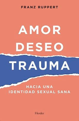 AMOR, DESEO, TRAUMA, de RUPPERT, FRANZ | portada del libro