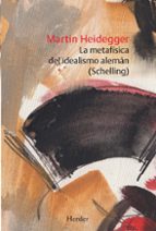 LA METAFISICA DEL IDEALISMO ALEMAN (SCHELLING), de Martin Heidegger | portada del libro