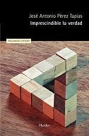 IMPRESCINDIBLE LA VERDAD, de PEREZ TAPIAS,JOSE ANTONIO | portada del libro