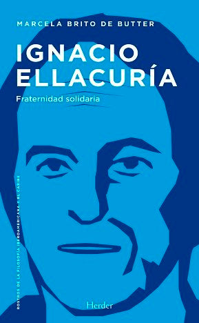 IGNACIO ELLACURIA FRATERNIDAD SOLIDARIA, de BRITO DE BUTTER, MARCELA | portada del libro