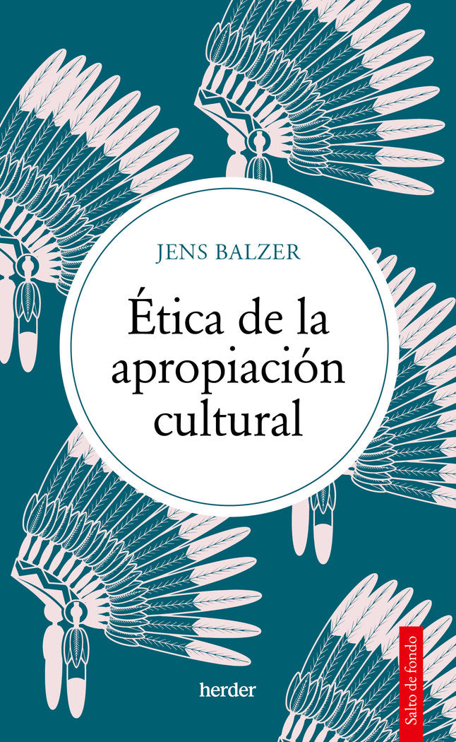 ETICA DE LA APROPIACION CULTURAL, de BALZER, JENS | portada del libro