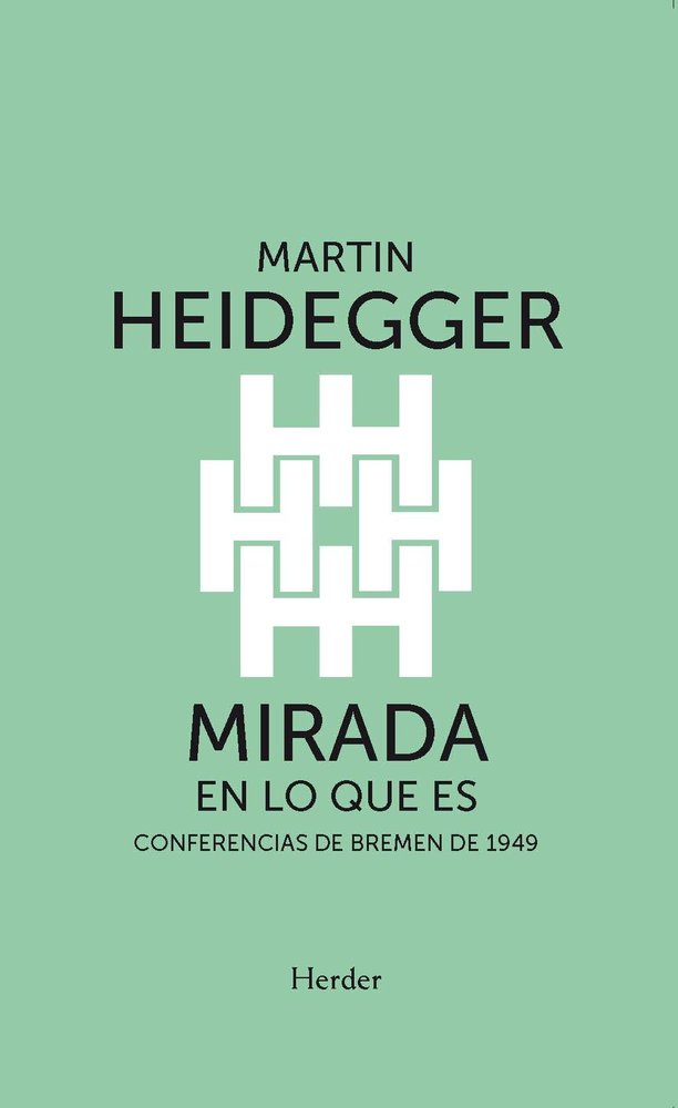 MIRADA EN LO QUE ES, de HEIDEGGER, MARTIN | portada del libro