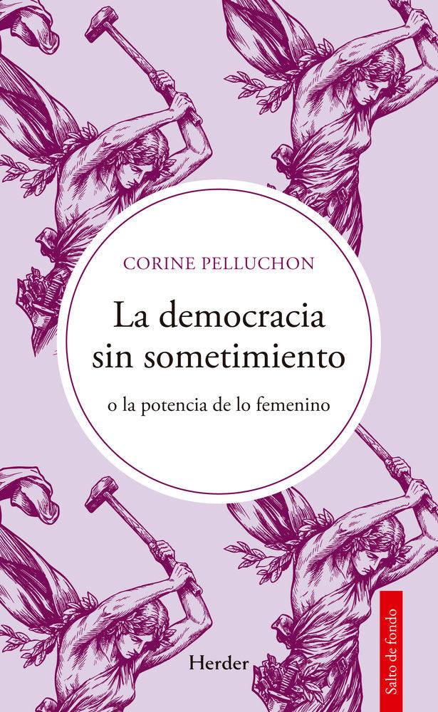 LA DEMOCRACIA SIN SOMETIMIENTO, de PELLUCHON, CORINE | portada del libro