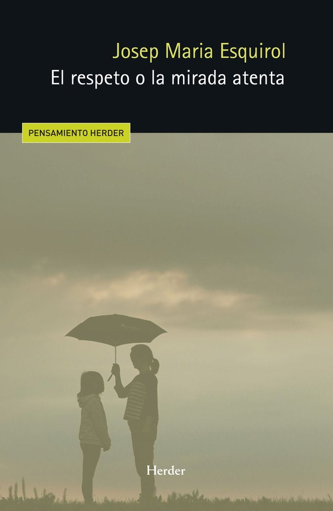 EL RESPETO O LA MIRADA ATENTA, de ESQUIROL, JOSEP MARIA | portada del libro