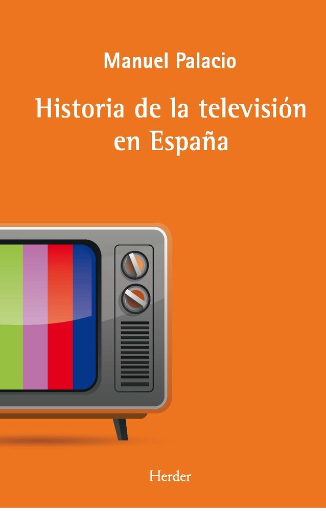 HISTORIA DE LA TELEVISION EN ESPAÑA, LA, de PALACIO, MANUEL | portada del libro