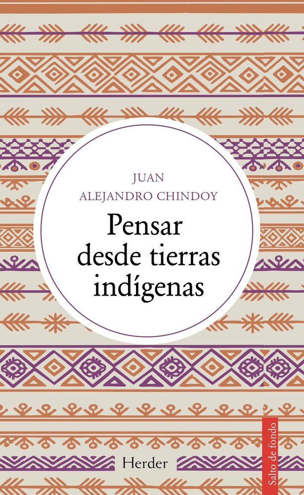PENSAR DESDE TIERRAS INDIGENAS, de CHINDOY, JUAN ALEJANDRO | portada del libro