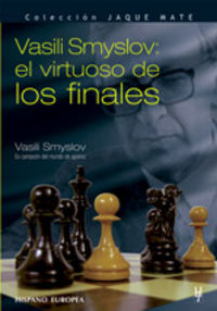 Vasili Smyslov: el virtuoso de los finales, de Smyslov, Vasili | portada del libro