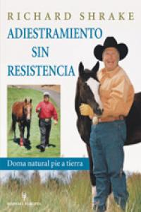 Adiestramiento sin resistencia, de Shrake, Richard | portada del libro