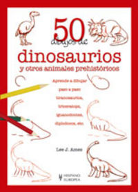 50 dibujos de dinosaurios y otros animales prehistóricos, de Ames, Lee J. | portada del libro