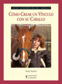Cómo crear un vínculo con su caballo, de Marks, Kelly | portada del libro