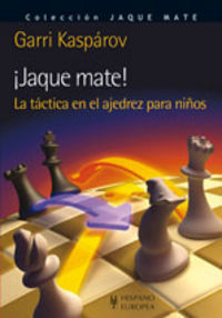 ¡Jaque mate! La táctica en el ajedrez para niños, de Kasparov, Garri | portada del libro