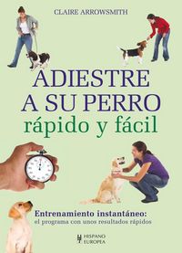 Adiestre a su perro rápido y fácil, de Arrowsmith, Claire | portada del libro