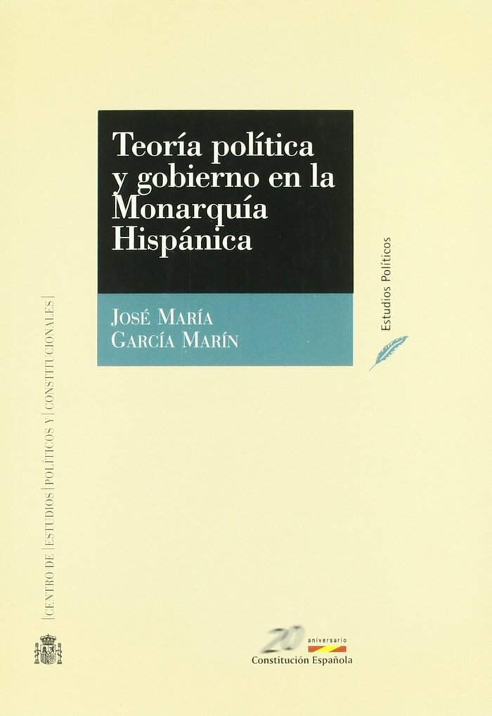 TEORIA POLíTICA Y GOBIERNO EN LA MONARQUíA HISPáNICA, de GARCíA MARíN | portada del libro