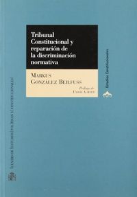 Tribunal Constitucional y reparación de la discriminación normativa., de González Beilfuss | portada del libro