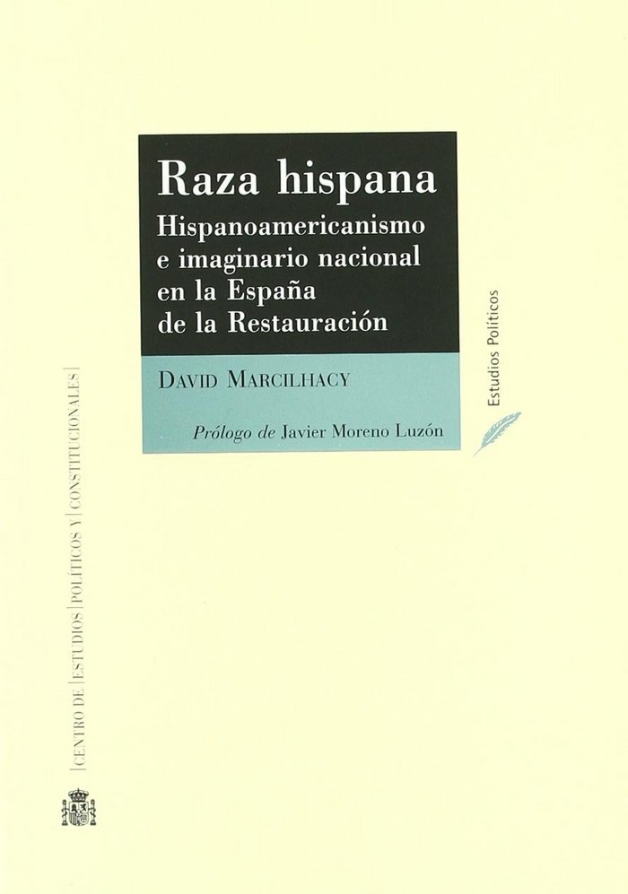 RAZA HISPANA : HISPANOAMERICA Y LO IMAGINARIO NACIONAL EN LA ESPAÑA DE LA RESTAURACION, de MARCILHACY | portada del libro
