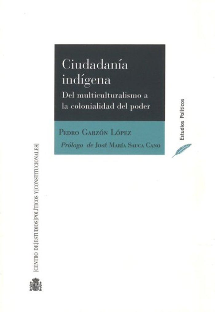 Ciudadanía indígena. Del multiculturalismo a la colonialidad del poder, de Garzón López, Pedro | portada del libro