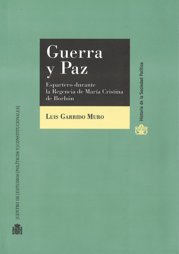 Guerra y paz. Espartero durante la Regencia de María Cristina de Borbón, de Garrido Muro, Luis | portada del libro