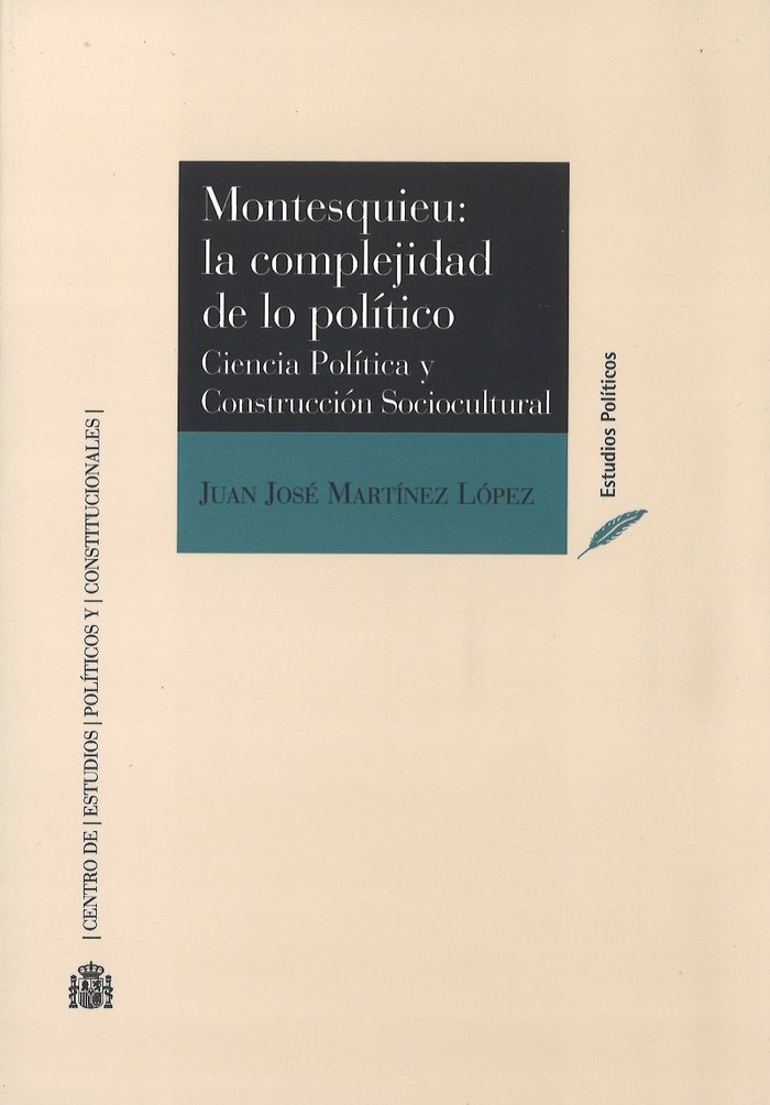 Montesquieu: La complejidad de lo político. Ciencia política y construcción sociocultural, de Martínez López, Juan José | por