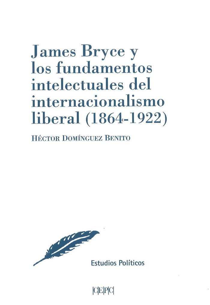 James Bryce y los fundamentos intelectuales del internacionalismo liberal (1864-1922), de Domínguez Benito, Héctor | portada 