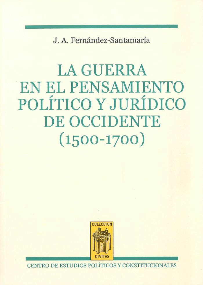 La guerra en el pensamiento político y jurídico de occidente (1500-1700), de J. A. Fernández-Santamaría | portada del libro