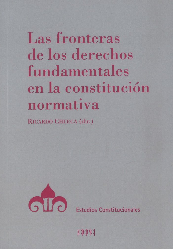 Las fronteras de los derechos fundamentales en la Constitución normativa | portada del libro