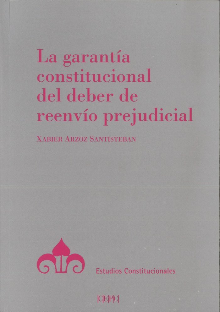 La garantía constitucional del deber de reenvío prejudicial, de Arzoz Santisteban, Xabier | portada del libro