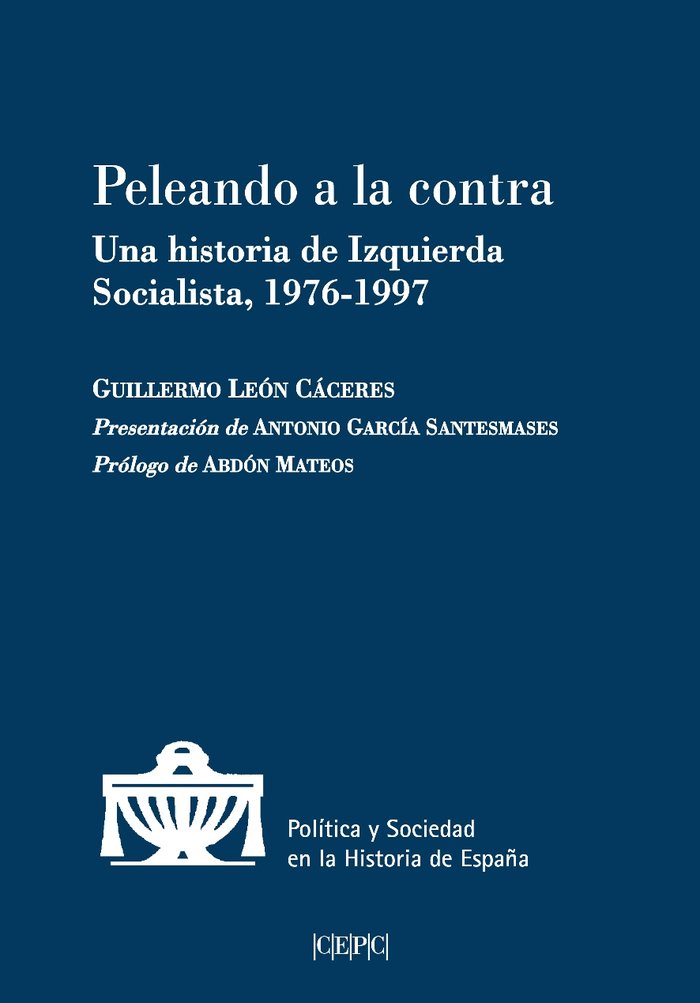 PELEANDO A LA CONTRA., de LEON CACERES, GUILLERMO | portada del libro