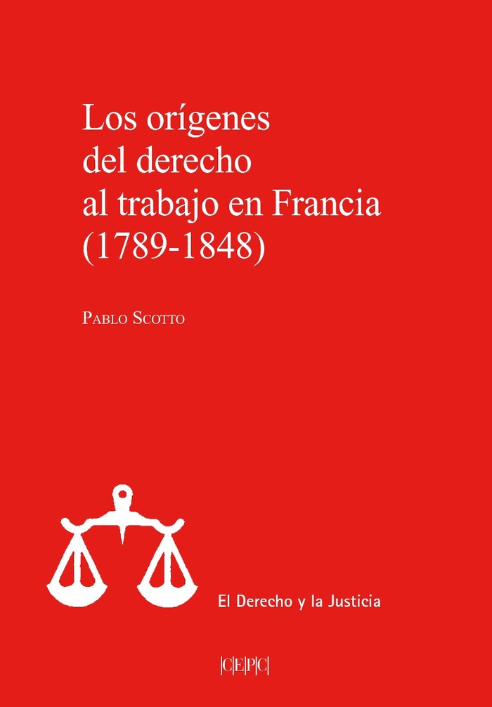 LOS ORIGENES DEL DERECHO AL TRABAJO EN FRANCIA, 1789-1848, de SCOTTO, PABLO | portada del libro