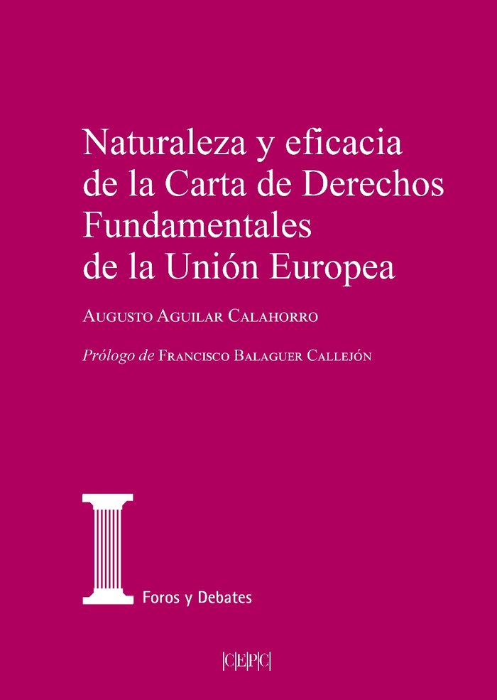 NATURALEZA Y EFICACIA DE LA CARTA DE DERECHOS FUNDAMENTALES DE LA UNION EUROPEA, de Aguilar Calahorro, Augusto | portada del 