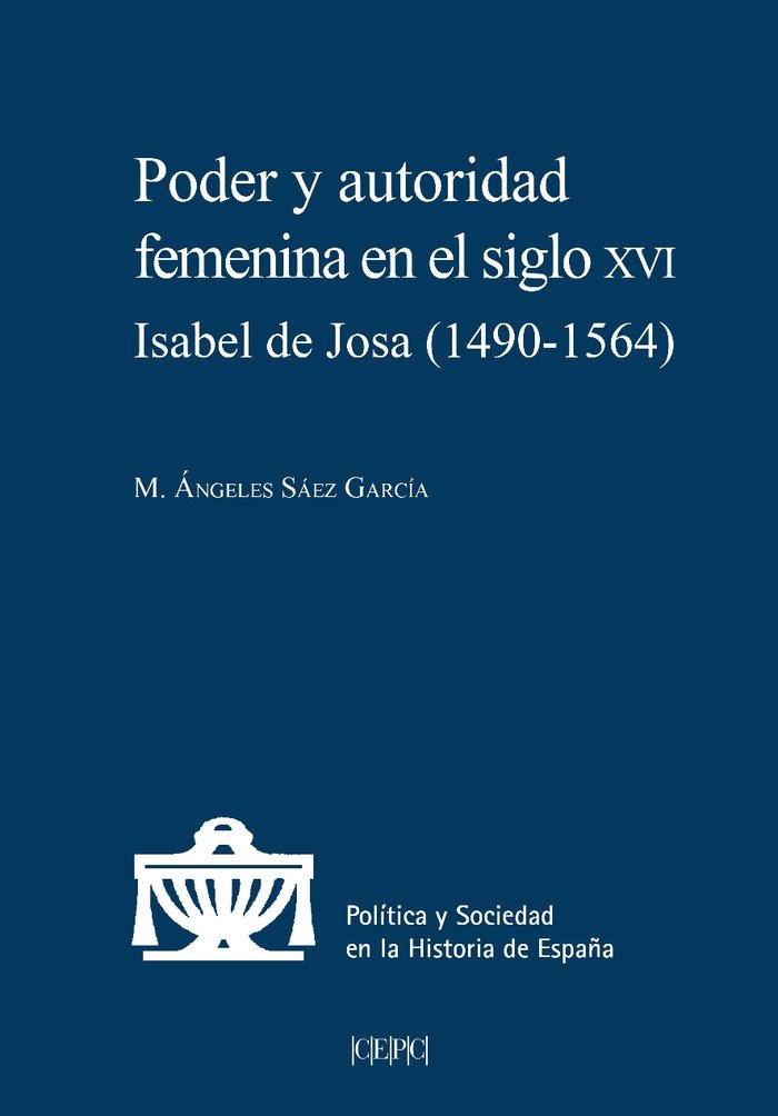 PODER Y AUTORIDAD FEMENINA EN EL SIGLO XVI, de SAEZ GARCIA, MARIA ANGELES | portada del libro