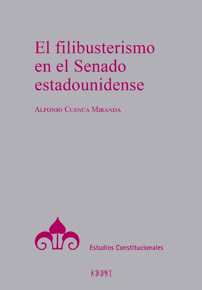 EL FILIBUSTERISMO EN EL SENADO ESTADOUNIDENSE, de CUENCA MIRANDA, ALFONSO | portada del libro