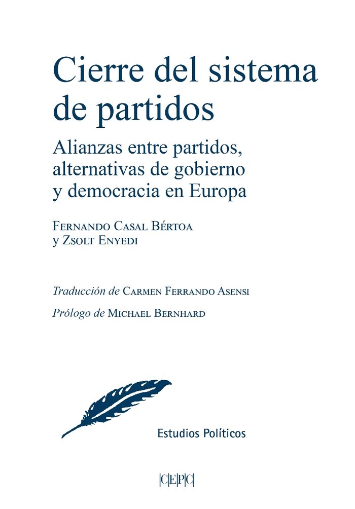 CIERRE DEL SISTEMA DE PARTIDOS. ALIANZAS ENTRE PARTIDOS, ALTERNATIVAS DE GOBIERN, de CASAL BERTOA, FERNANDO | portada del lib