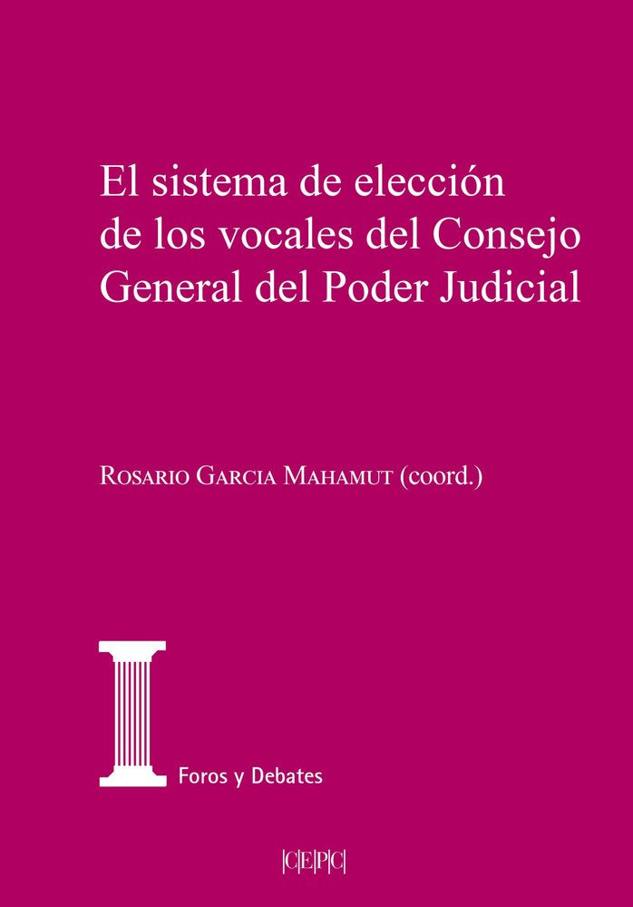 SISTEMA DE ELECCION DE LOS VOCALES DEL CONSEJO GENERAL DEL PODER JUDICIAL, de GARCIA MAHAMUT, ROSARIO | portada del libro
