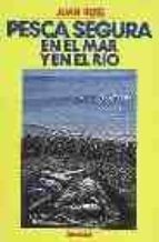 PESCA SEGURA EN EL MAR Y EN EL RIO (2ª ED.), de JUAN ROIG | portada del libro