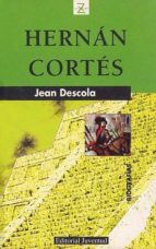 HERNAN CORTES, de JEAN DESCOLA | portada del libro